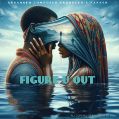 FIGURE U OUT TEMPO 120 KEY Eb MAJ NU DISCO/ EDM TRK W/VOC 061025 S PARKER MSTR S C 2025