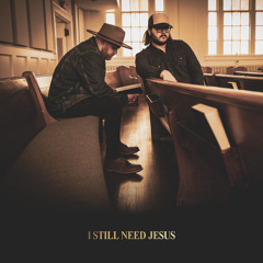 I Still Need Jesus (Radio Version)