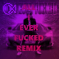 GPF - All I Ever Fucked (CARELEXX KICK EDIT)