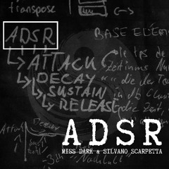 Silvano Scarpetta & Miss Dark - ADSR - Original Mix FREE DL