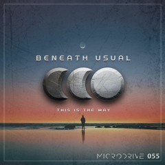 PREMIERE: Beneath Usual - This Is The Way [Microdrive]