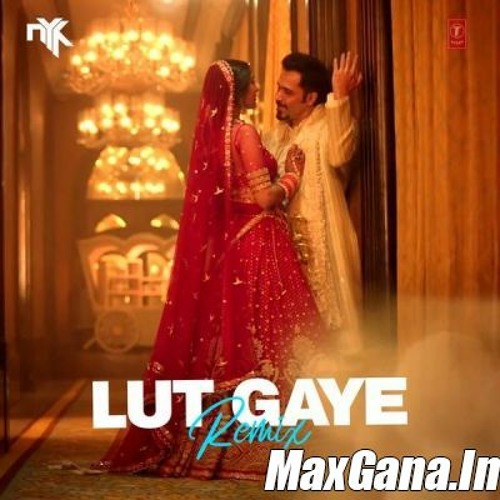 Lut Gaye (DJ NYK Remix) Jubin Nautiyal-(MaxGana)