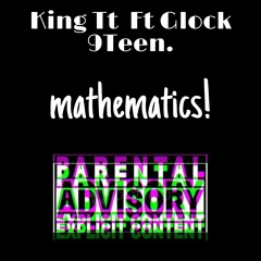 King Tt Ft Glock 9Teen. MATHEMATICS_071546.mp3