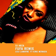 Fufa -Gigi Lamayne ft King Monada -Dj Abza Remix