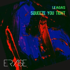 Leagas: 'Squeeze You Tight'  (Radio) Exc on Beatport