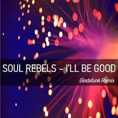Soul Rebels - I'll Be Good (Giodafunk Remix)