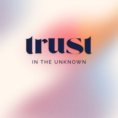 Trusting in the unknown