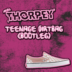 Thorpey - Teenage Dirtbag (Bootleg) [FREE DOWNLOAD]