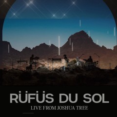 RÜFÜS DU SOL - Live from Joshua Tree