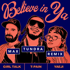 Believe In Ya (Max Tundra Remix) [feat. t-pain & Yaeji]