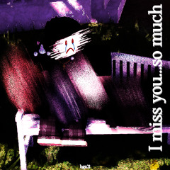 I miss you...so much