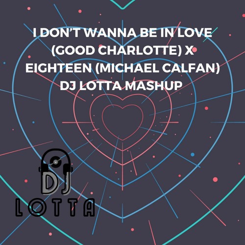 Stream Dance Floor Anthem (Good Charlotte) X Eighteen (Michael Calfan) DJ Lotta Mashup by