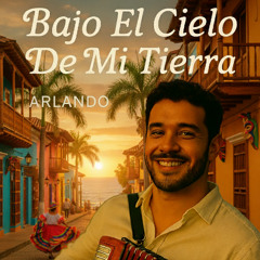 Bajo el Cielo de Mi Tierra (Arlando Javier Mendoza)