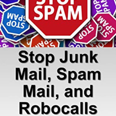 [FREE] PDF 💔 Stop Junk Mail, Spam Mail, and Robo Calls NOW! by  Allan Hall EBOOK EPU