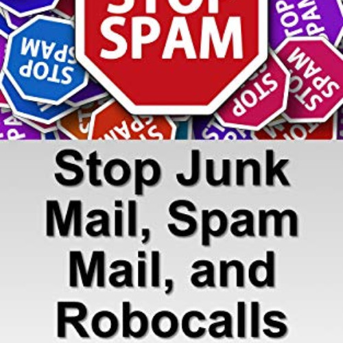 [FREE] PDF 💔 Stop Junk Mail, Spam Mail, and Robo Calls NOW! by  Allan Hall EBOOK EPU