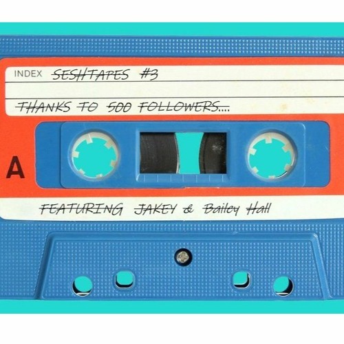 SESHTAPES #3 Featuring: JAKEY & Bailey Hall