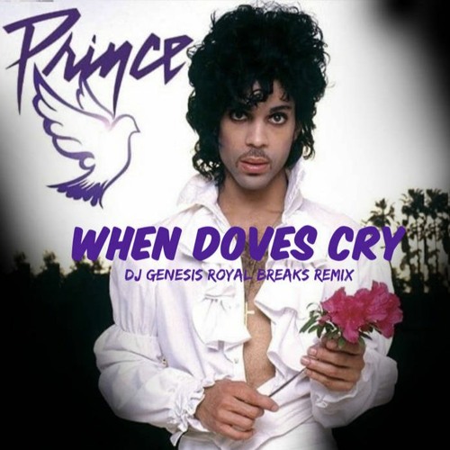 Stream Prince - When Doves Cry (dj Genesis Royal Breaks