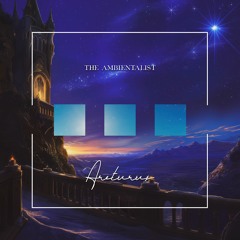 The Ambientalist - Arcturus