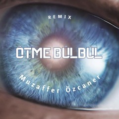 ÖTME BÜLBÜL (Remix) - MİRAZ / Muzaffer Özcaner