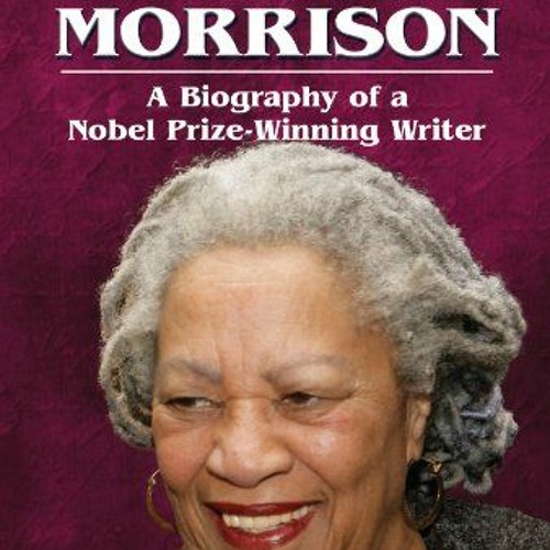 Stream 💏 [ACCESS] View PDF Book Kindle Toni Morrison: A Biography of a  Nobel Prize-Winning Writer (Afric by Jayleenandreyevspartacus | Listen  online for free on SoundCloud