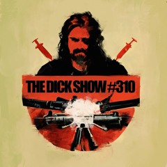 Episode 310 - Dick on Bad Guys