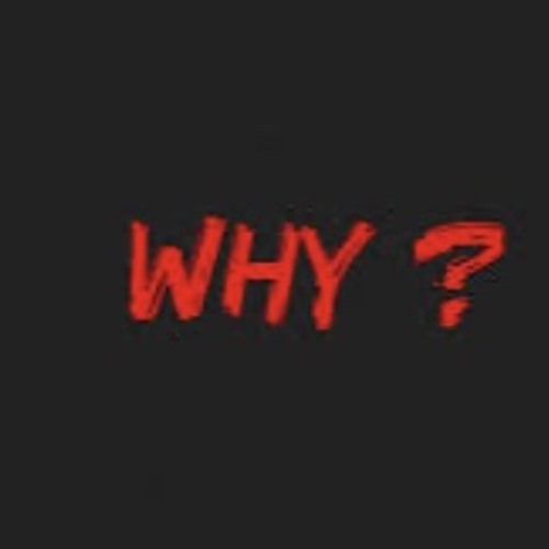 Why?