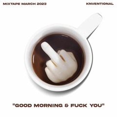 Good Morning & Fuck You | Mixtape March 2023 |  123-130bpm