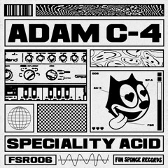 PREMIERE:  Adam C-4 - Speciality Acid (Fun Sponge Records)
