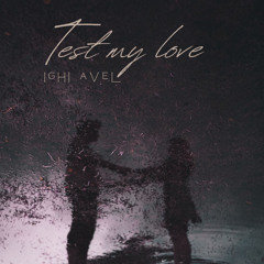 Test My Love (Original)