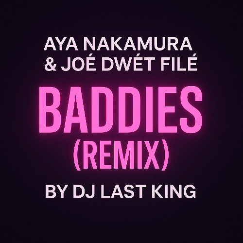 Aya Nakamura & Joé Dwèt Filé - Baddies Remix by Dj Last King