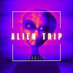 ALIEN TRIP