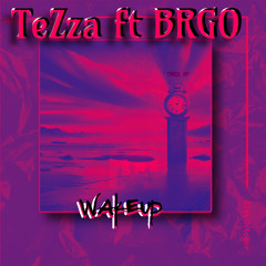 teZza ft BRGO- Wakeup (PRODBY@Heyyyastro)