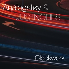 Analogstøy & JustNoLies - Clockwork (Original Mix)