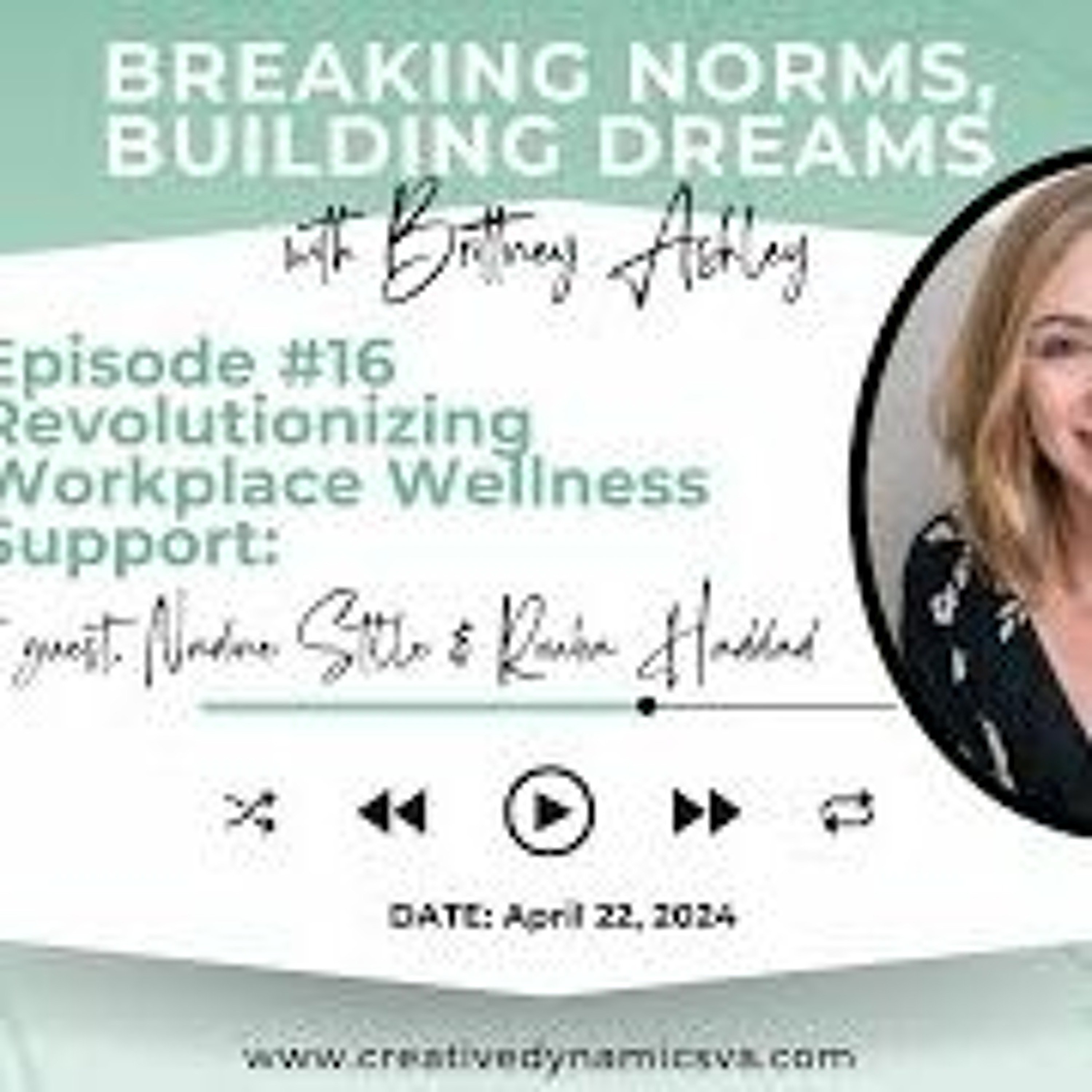 Breaking Norms  Building Dreams  Ep 16 Workplace Wellness Support With Nadine Stille & Rouba Haddad