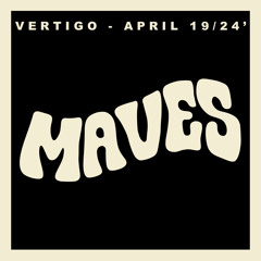 Maves - Vertigo, Toronto - April 19th/24'
