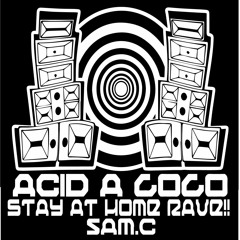 Acid A Gogo Stay @ Home Rave !!!!!!!! free download!!!!!