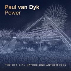 Paul Van Dyk - Power (The Official Nature One Anthem 2025) (Extended)
