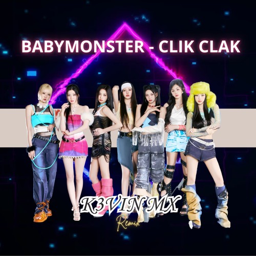 BABYMONSTER - 'CLIK CLAK' (K3VIN MX Remix) | EDM | RAVE | ELECTRONIC | REMIX