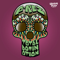 PREMIERE: P-Rez - Total Domination (Sonic Acid Attack) [Whiskey Pickle]