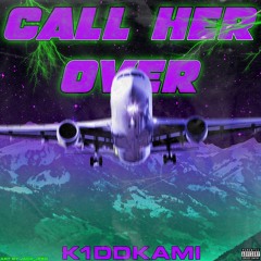 Call Her Over (prod. @kiro son x @jkeibeats)