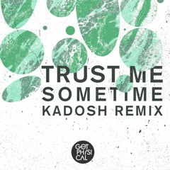 Maga - Trust Me Sometime (Kadosh Remix) [Get Physical]