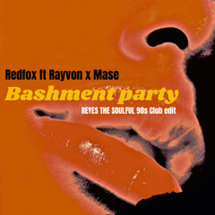 Red Fox x Mase - Bashment party ( REYES THE SOULFUL 90s CLUB EDIT)