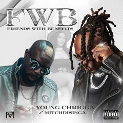 Young Chrigga X MitchDiSinga "FWB"