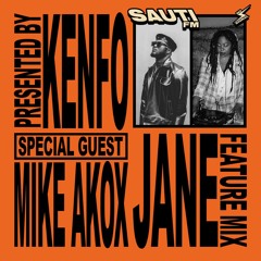 Sauti.FM 025 w/ MIKE AKOX + JANE