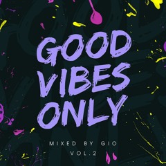 #GOODVIBESONLY Vol.2 mixed by Gio