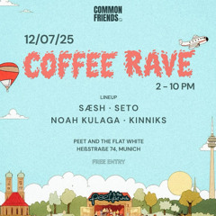 Opening Set Common Friends Coffee Rave 12.07.2025