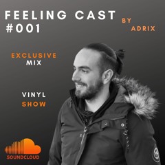 Feeling Cast #001 By ADRIX
