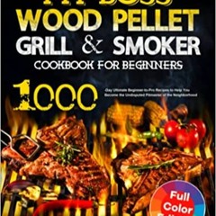 Pdf [download]^^ Pit Boss Wood Pellet Grill & Smoker Cookbook for Beginners: 1000-Day Ultimate Begin