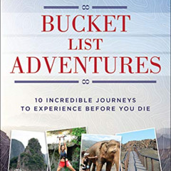 [FREE] PDF 📙 Bucket List Adventures: 10 Incredible Journeys to Experience Before You