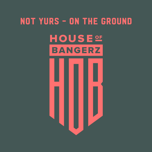 BFF377 Not Yurs - On The Ground (FREE DOWNLOAD)